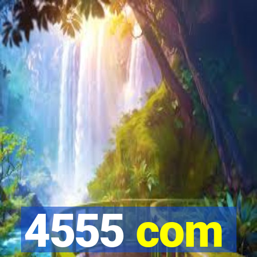 4555 com